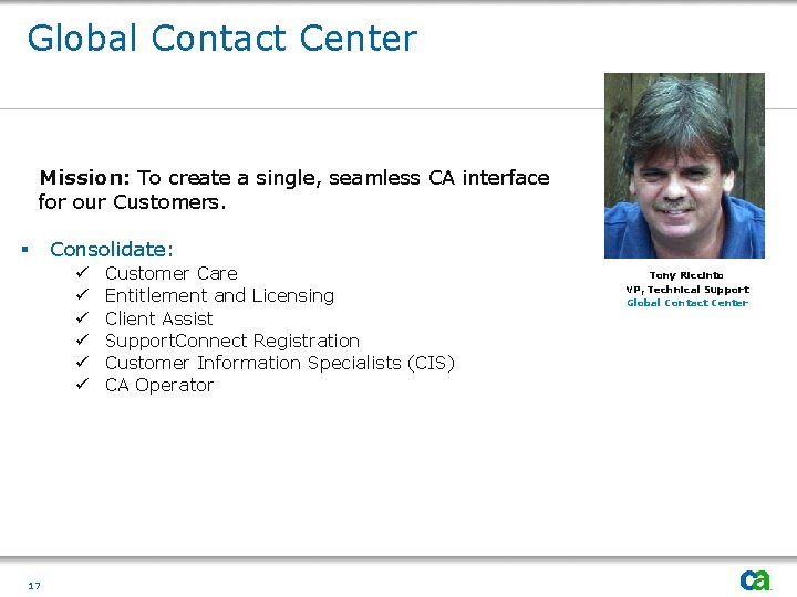 Global Contact Center Mission: To create a single, seamless CA interface for our Customers.