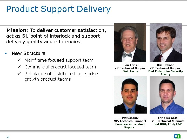 Product Support Delivery Mission: To deliver customer satisfaction, act as BU point of interlock