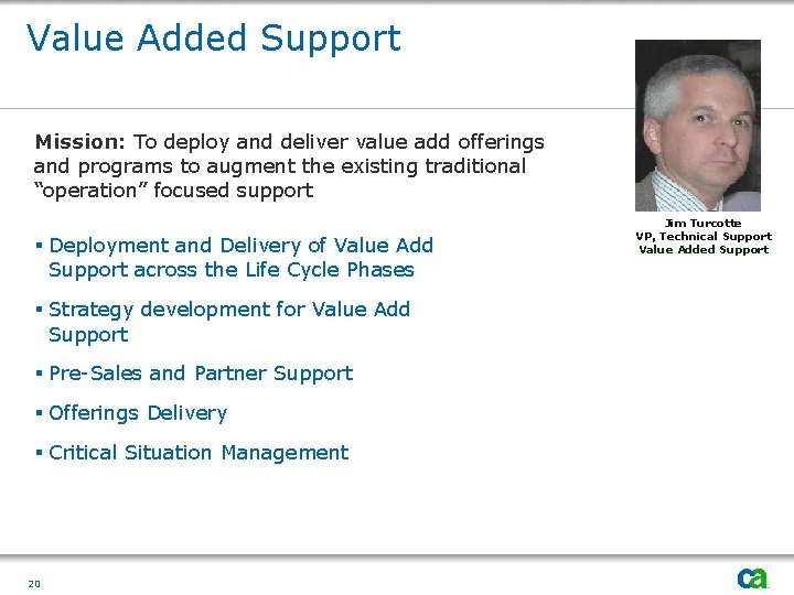 Value Added Support Mission: To deploy and deliver value add offerings and programs to