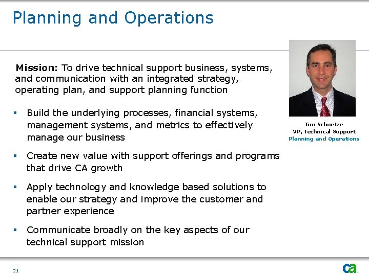 Planning and Operations Mission: To drive technical support business, systems, and communication with an