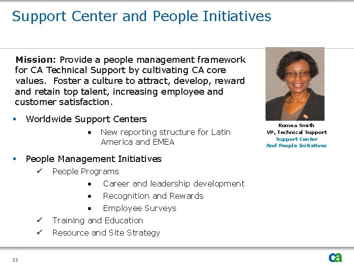 Support Center and People Initiatives Mission: Provide a people management framework for CA Technical