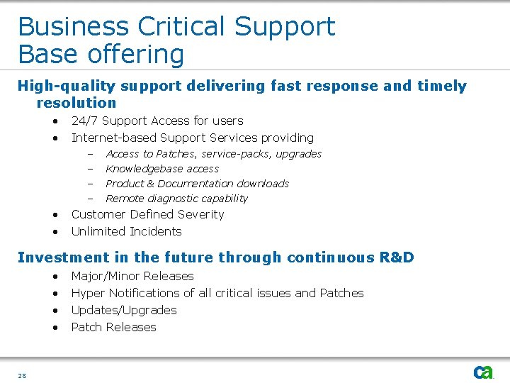 Business Critical Support Base offering High-quality support delivering fast response and timely resolution •