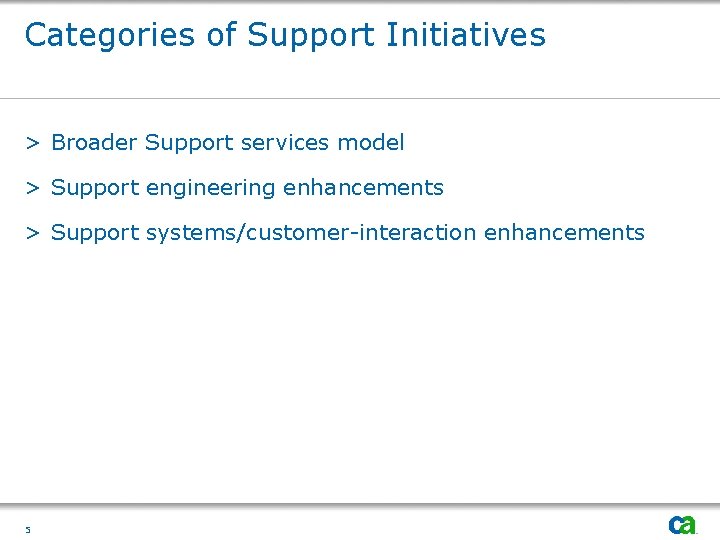 Categories of Support Initiatives > Broader Support services model > Support engineering enhancements >