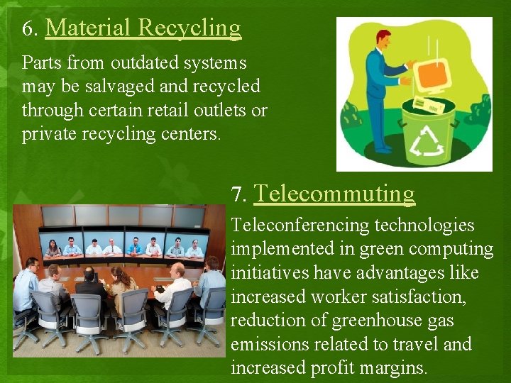 6. Material Recycling Parts from outdated systems may be salvaged and recycled through certain