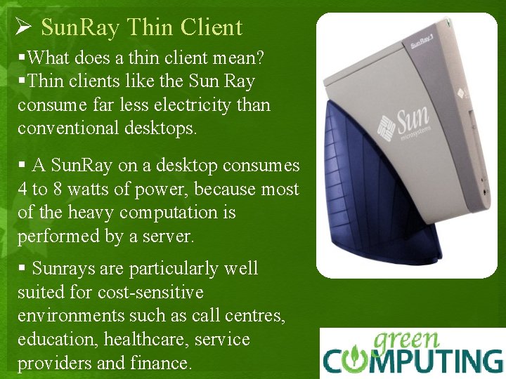 Ø Sun. Ray Thin Client §What does a thin client mean? §Thin clients like