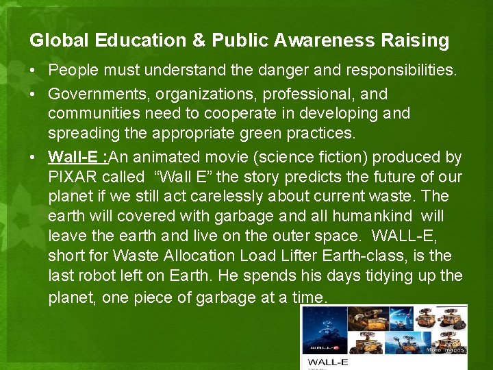 Global Education & Public Awareness Raising • People must understand the danger and responsibilities.