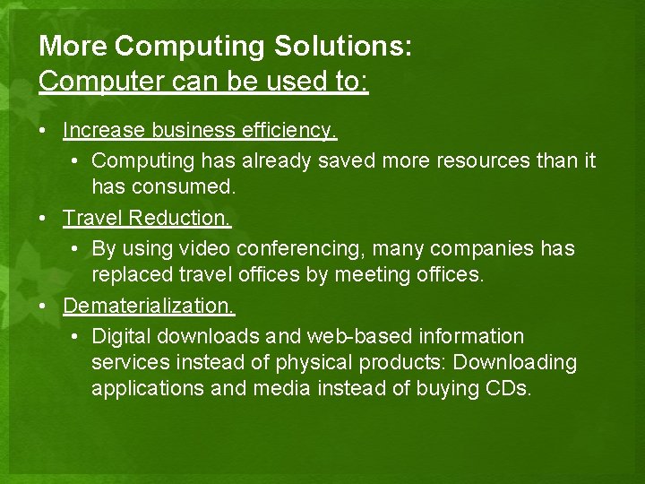 More Computing Solutions: Computer can be used to: • Increase business efficiency. • Computing