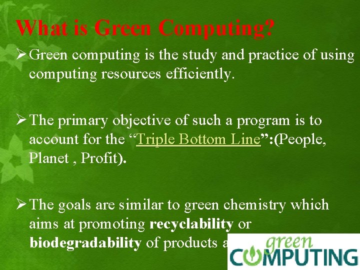 What is Green Computing? Ø Green computing is the study and practice of using