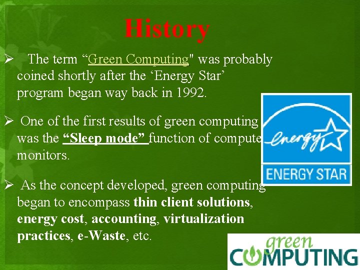 History Ø The term “Green Computing" was probably Green Computing coined shortly after the