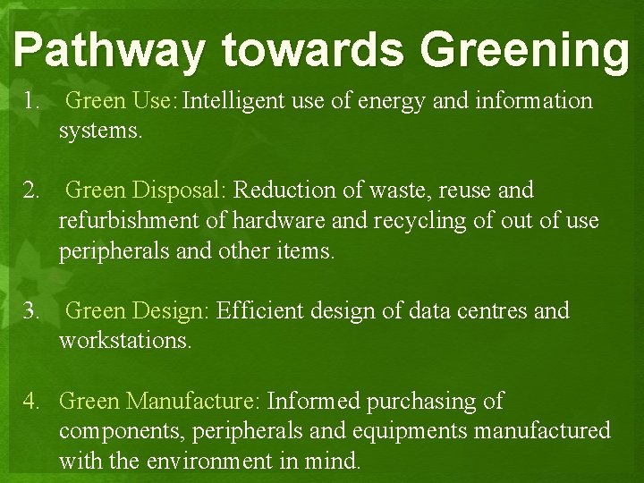 Pathway towards Greening 1. Green Use: Intelligent use of energy and information systems. 2.
