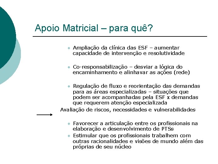 Apoio Matricial – para quê? l Ampliação da clínica das ESF – aumentar capacidade