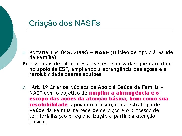 Criação dos NASFs Portaria 154 (MS, 2008) – NASF (Núcleo de Apoio à Saúde