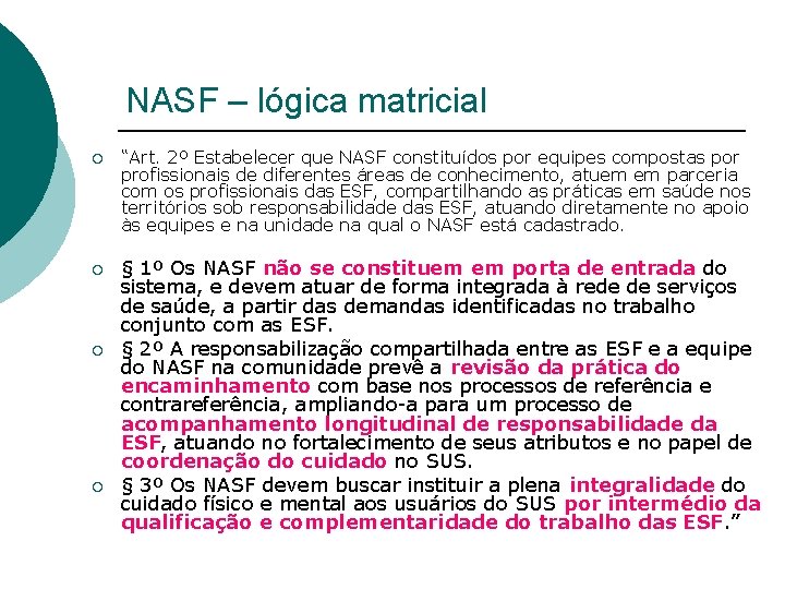 NASF – lógica matricial ¡ ¡ “Art. 2º Estabelecer que NASF constituídos por equipes