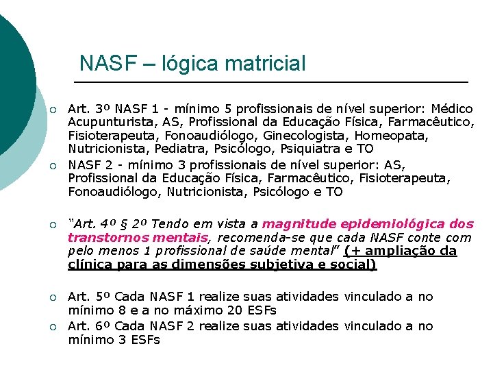 NASF – lógica matricial ¡ ¡ Art. 3º NASF 1 - mínimo 5 profissionais