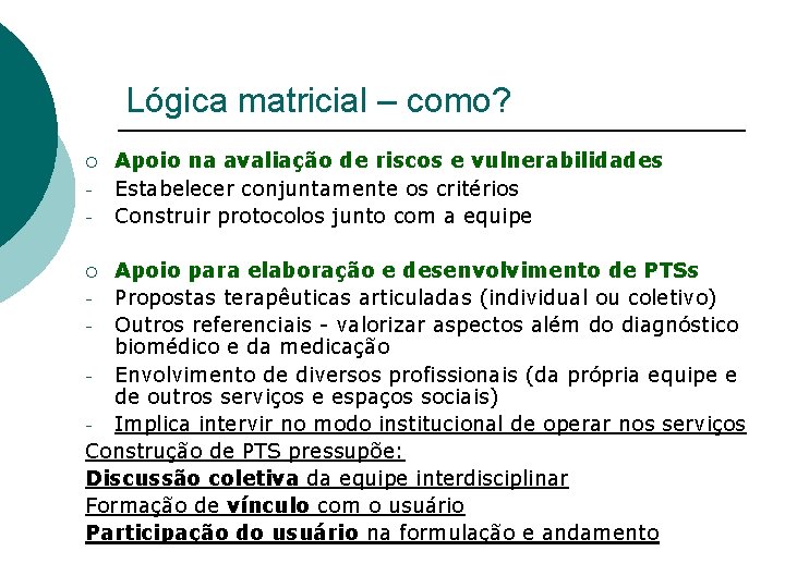 Lógica matricial – como? ¡ - Apoio na avaliação de riscos e vulnerabilidades Estabelecer