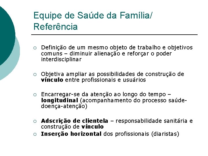 Equipe de Saúde da Família/ Referência ¡ Definição de um mesmo objeto de trabalho