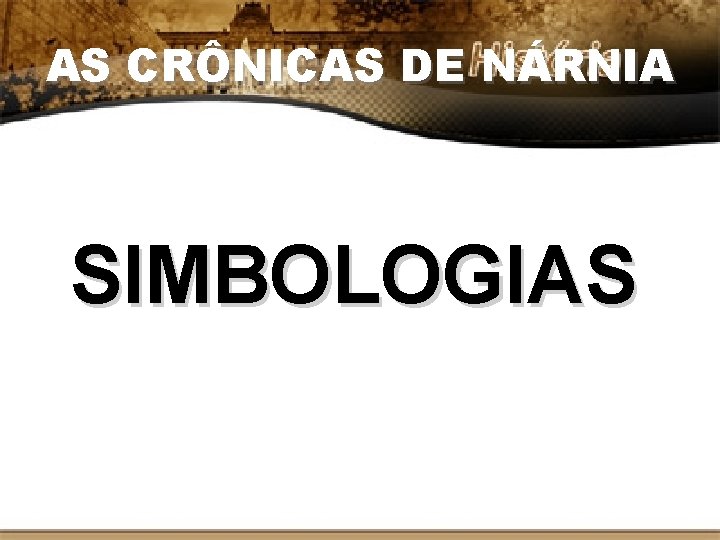 AS CRÔNICAS DE NÁRNIA SIMBOLOGIAS 