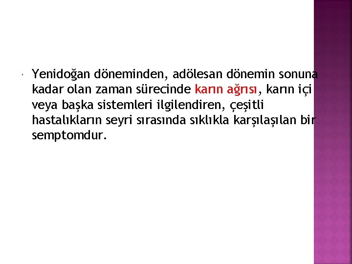  Yenidoğan döneminden, adölesan dönemin sonuna kadar olan zaman sürecinde karın ağrısı, karın içi