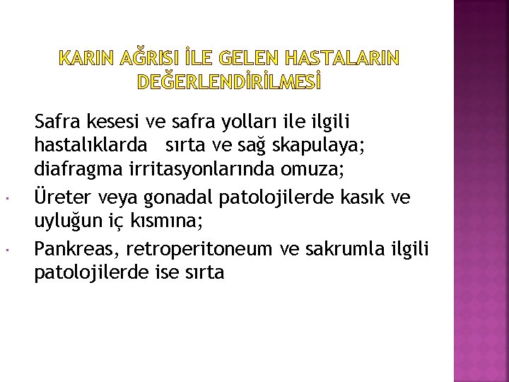 KARIN AĞRISI İLE GELEN HASTALARIN DEĞERLENDİRİLMESİ Safra kesesi ve safra yolları ile ilgili hastalıklarda