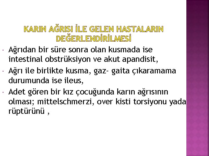  KARIN AĞRISI İLE GELEN HASTALARIN DEĞERLENDİRİLMESİ Ağrıdan bir süre sonra olan kusmada ise