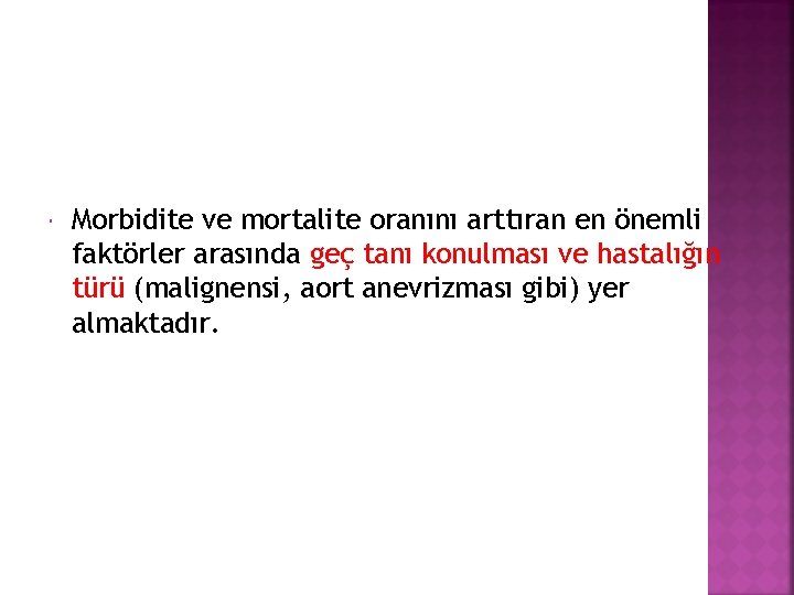  Morbidite ve mortalite oranını arttıran en önemli faktörler arasında geç tanı konulması ve