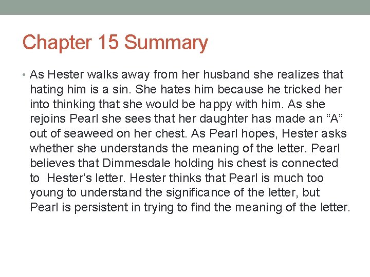 Chapter 15 Summary • As Hester walks away from her husband she realizes that