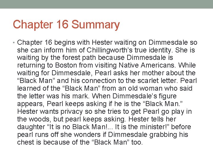 Chapter 16 Summary • Chapter 16 begins with Hester waiting on Dimmesdale so she