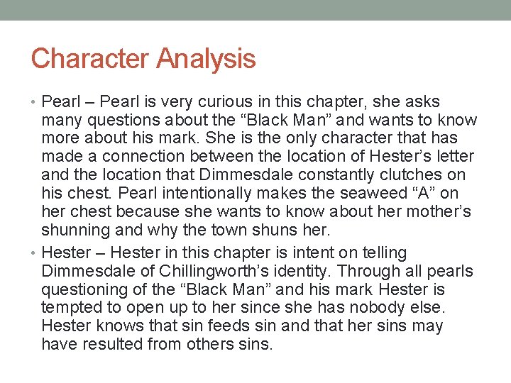 Character Analysis • Pearl – Pearl is very curious in this chapter, she asks