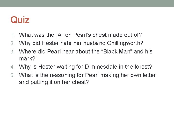 Quiz 1. What was the “A” on Pearl’s chest made out of? 2. Why