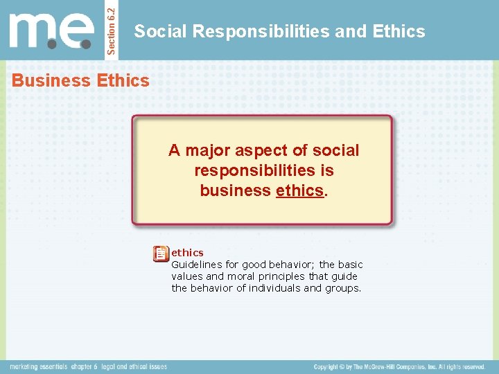 Section 6. 2 Social Responsibilities and Ethics Business Ethics A major aspect of social