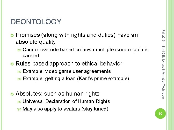 DEONTOLOGY Promises (along with rights and duties) have an absolute quality caused Rules based