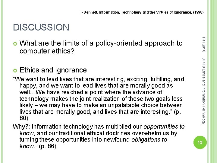  • Dennett, Information, Technology and the Virtues of Ignorance, (1998) DISCUSSION Ethics and