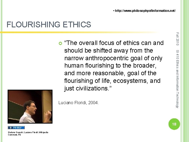  • http: //www. philosophyofinformation. net/ FLOURISHING ETHICS Luciano Floridi, 2004. SI 410 Ethics