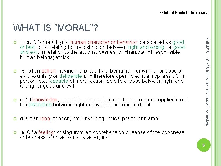  • Oxford English Dictionary WHAT IS “MORAL”? b. Of an action: having the