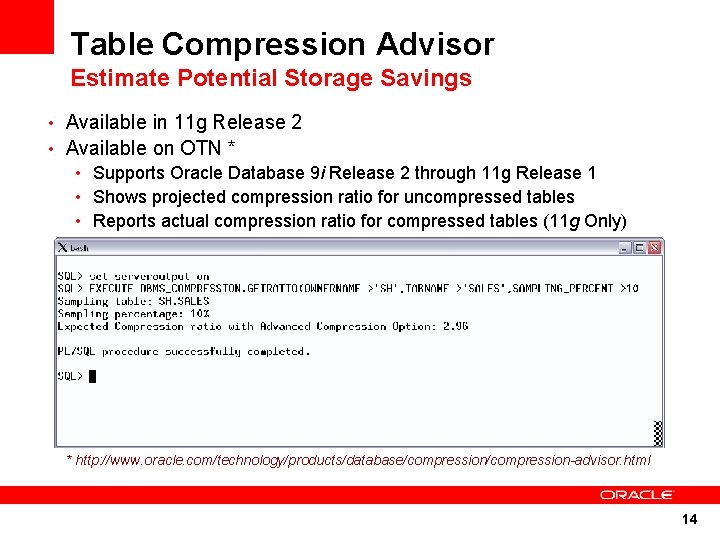 Table Compression Advisor Estimate Potential Storage Savings • Available in 11 g Release 2