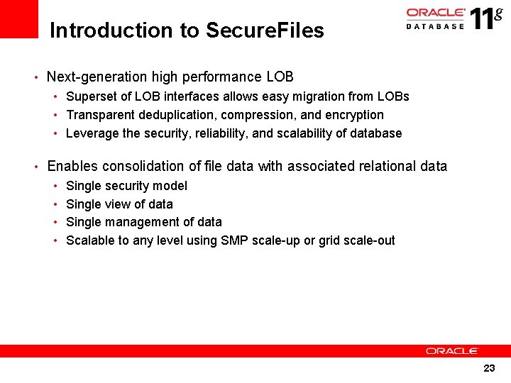Introduction to Secure. Files • Next-generation high performance LOB • Superset of LOB interfaces