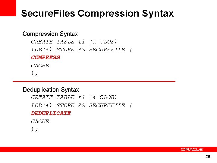 Secure. Files Compression Syntax CREATE TABLE t 1 (a CLOB) LOB(a) STORE AS SECUREFILE