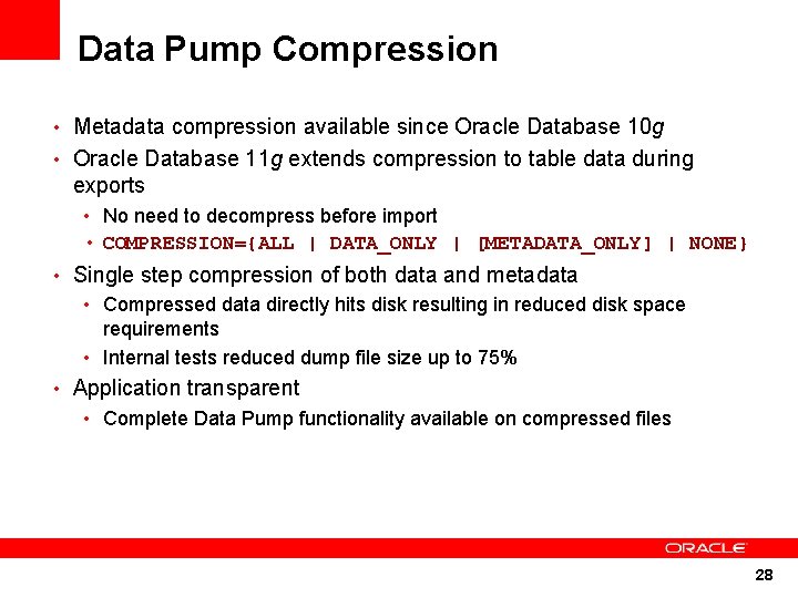 Data Pump Compression • Metadata compression available since Oracle Database 10 g • Oracle