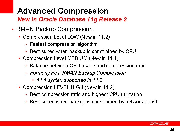 Advanced Compression New in Oracle Database 11 g Release 2 • RMAN Backup Compression