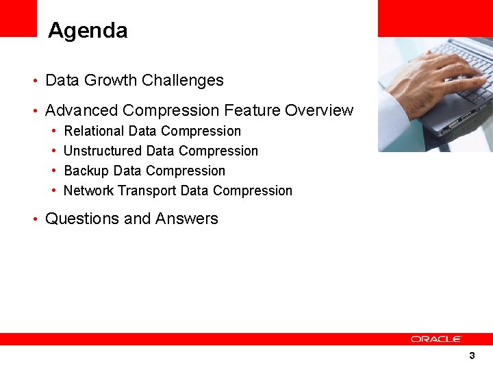 Agenda • Data Growth Challenges • Advanced Compression Feature Overview • Relational Data Compression