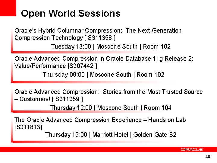 Open World Sessions Oracle’s Hybrid Columnar Compression: The Next-Generation Compression Technology [ S 311358
