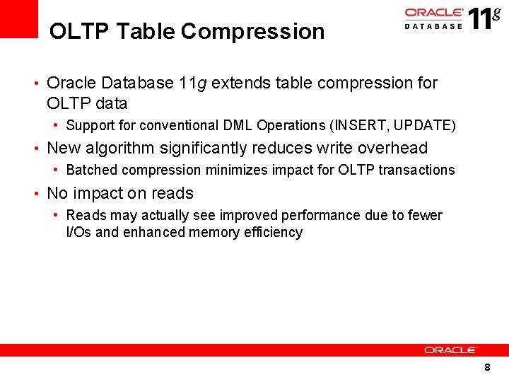 OLTP Table Compression • Oracle Database 11 g extends table compression for OLTP data