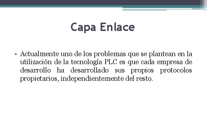 Capa Enlace • Actualmente uno de los problemas que se plantean en la utilización