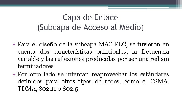 Capa de Enlace (Subcapa de Acceso al Medio) • Para el diseño de la