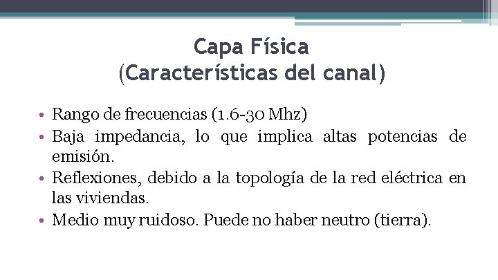 Capa Física (Características del canal) • Rango de frecuencias (1. 6 -30 Mhz) • Capa Física (Características del canal) • Rango de frecuencias (1. 6 -30 Mhz) •