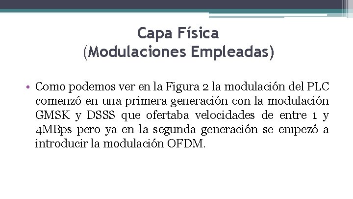 Capa Física (Modulaciones Empleadas) • Como podemos ver en la Figura 2 la modulación