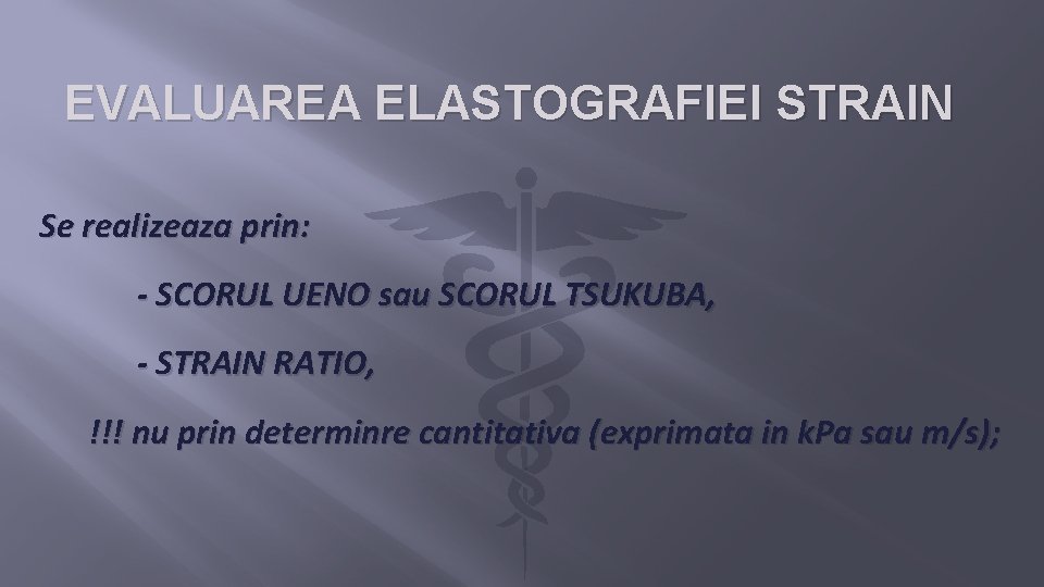 EVALUAREA ELASTOGRAFIEI STRAIN Se realizeaza prin: - SCORUL UENO sau SCORUL TSUKUBA, - STRAIN