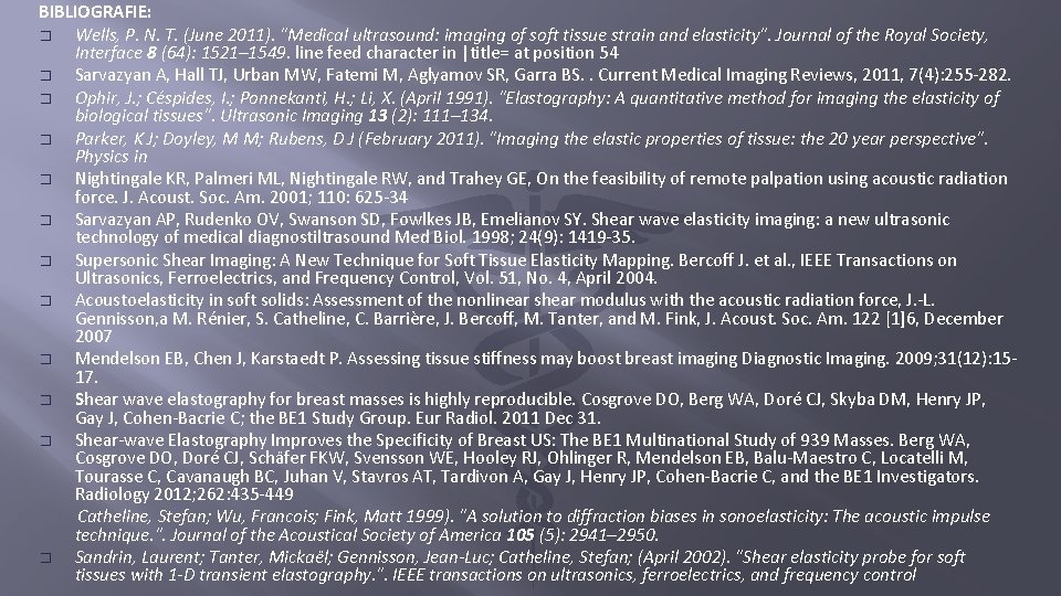 BIBLIOGRAFIE: � Wells, P. N. T. (June 2011). "Medical ultrasound: imaging of soft tissue