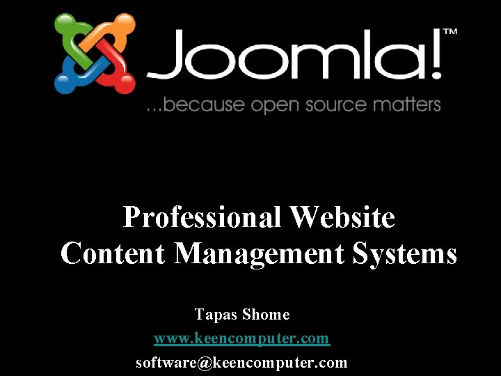 Professional Website Content Management Systems Tapas Shome www. keencomputer. com software@keencomputer. com 