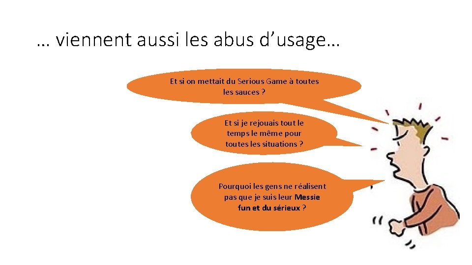 … viennent aussi les abus d’usage… Et si on mettait du Serious Game à